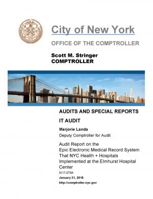 Audit Report on the Epic Electronic Medical Record System That NYC Health + Hospitals Implemented at the Elmhurst Hospital Center