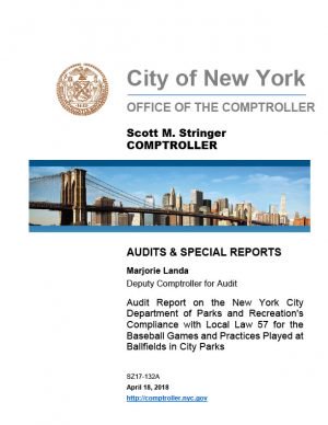 Audit Report on the New York City Department of Parks and Recreation’s Compliance with Local Law 57 for the Baseball Games and Practices Played at Ballfields in City Parks