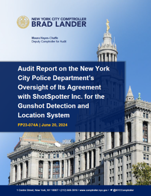 Audit Report on the New York City Police Department’s Oversight of Its Agreement with ShotSpotter Inc. for the Gunshot Detection and Location System